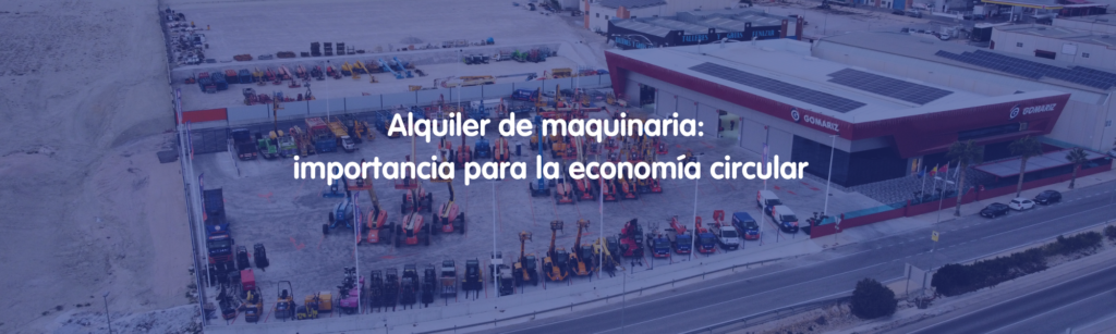 alquiler de maquinaria importancia para la economía circular