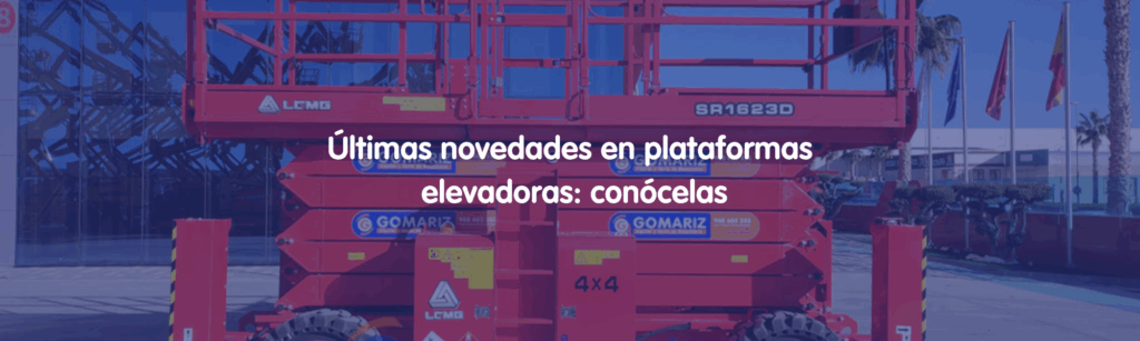 últimas novedades en plataformas elevadoras